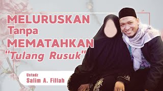 Seni 'Meluruskan' dan Mendidik Istri Dalam Rumah Tangga - Ust. Salim A Fillah