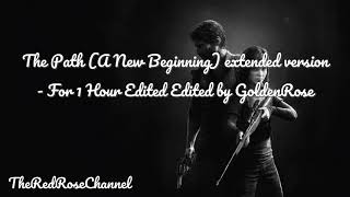 The last Of Us  Soundtrack The Path A New Beginning extended version   1 Hour      Edited By me Gold