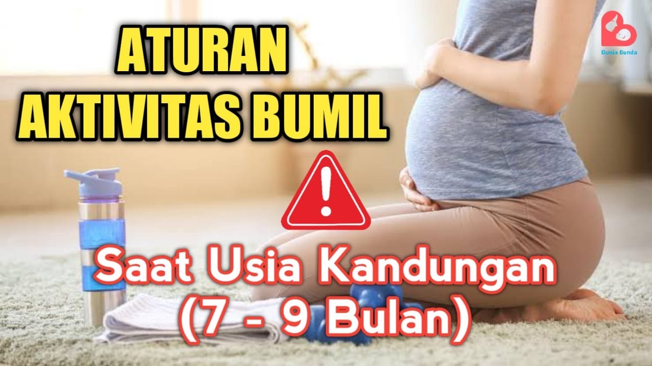 ATURAN AKTIVITAS IBU HAMIL DI TRIMESTER KETIGA (7-9 BULAN)