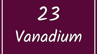 23 Vanadium - ELEMENT OF A PERIODIC TABLE