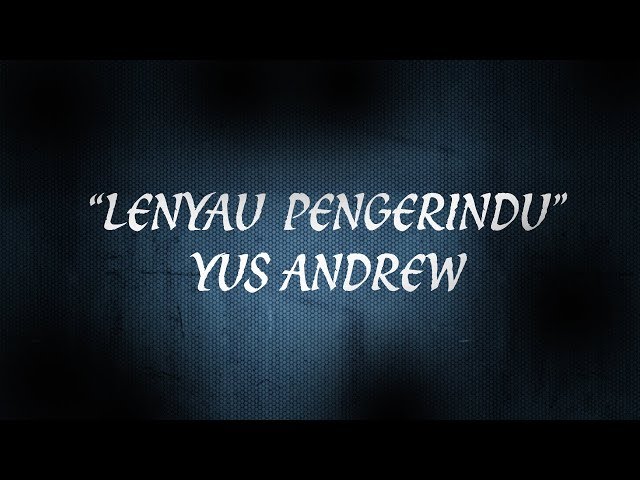 Lenyau Pengerindu by Yus Andrew (Official Lyric Video) class=