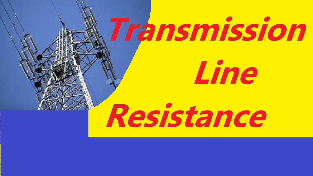 153 Transmission Line Resistance YouTube