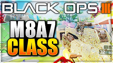 Black Ops 3 - INSANE "M8A7" Class Setup" BO3 M8A7 Class Setup Multiplayer!! (BO3 Class Setup)