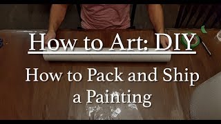 How to Package and Ship a Painting in a Mailing Tube