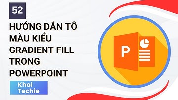 Hướng dẫn tô màu kiểu Gradient Fill trong Powerpoint - Học Powerpoint Căn Bản - Bài 52