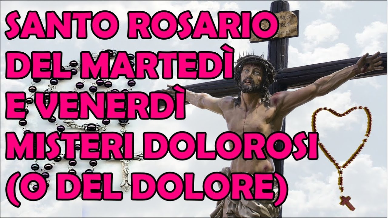 Il Santo Rosario del Martedì e del Venerdì | Misteri Dolorosi (o del