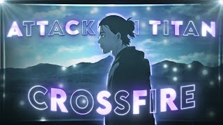 Crossfire🔥 - Attack On Titan [AMV/Edit]!