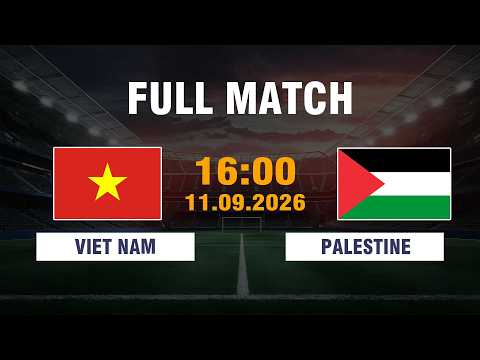 🔴 FULL MATCH | VIỆT NAM vs PALESTINE | Tốc Độ Đông Nam Á Đối Đầu Sức Mạnh Trung Đông