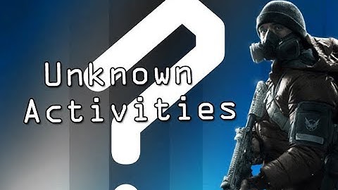 The Division 2 Open Beta  What are Unknown Activities