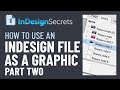 InDesign How-To: Use an InDesign File as a Graphic - Part Two (Video Tutorial)