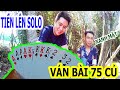 Tiến Lên Đếm Lá SoLo | Thanh niên xanh mặt vì bay 75 triệu không hiểu vì sao???