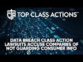 Data breach class action lawsuits accuse companies of not guarding consumer info