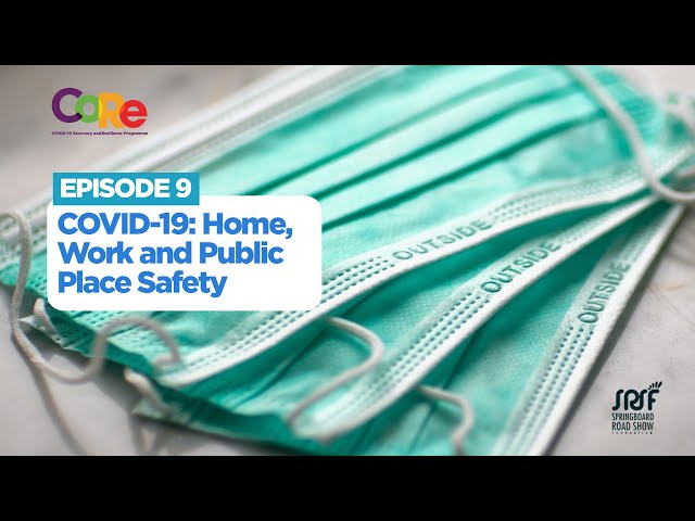 CoRe EPISODE 09: COVID-19: HOME, WORKPLACE AND PLACE SAFETY (ENGLISH)