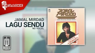 Jamal Mirdad - Lagu Sendu ( Karaoke Video) | No Vocal