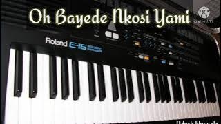 Oh Bayede Nkosi Yami