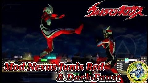 [UFE0] MOD ULTRAMAN NEXUS JUNIS RED VS DARK FAUST [SHARE]