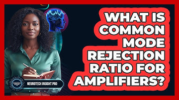 What Is Common Mode Rejection Ratio For Amplifiers?