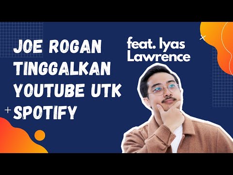 JOE ROGAN TINGGALKAN YOUTUBE UTK SPOTIFY feat IYAS LAWRENCE dari MAKNA TALKS