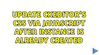 Update CKEditor's CSS via JavaScript after instance is already created (2 Solutions!!)