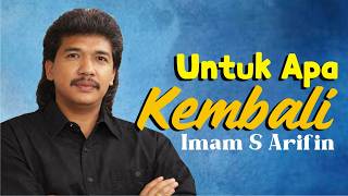Sebuah Kenangan Lagu Untuk Apa Kembali  Suara Khas Imam S Arifin