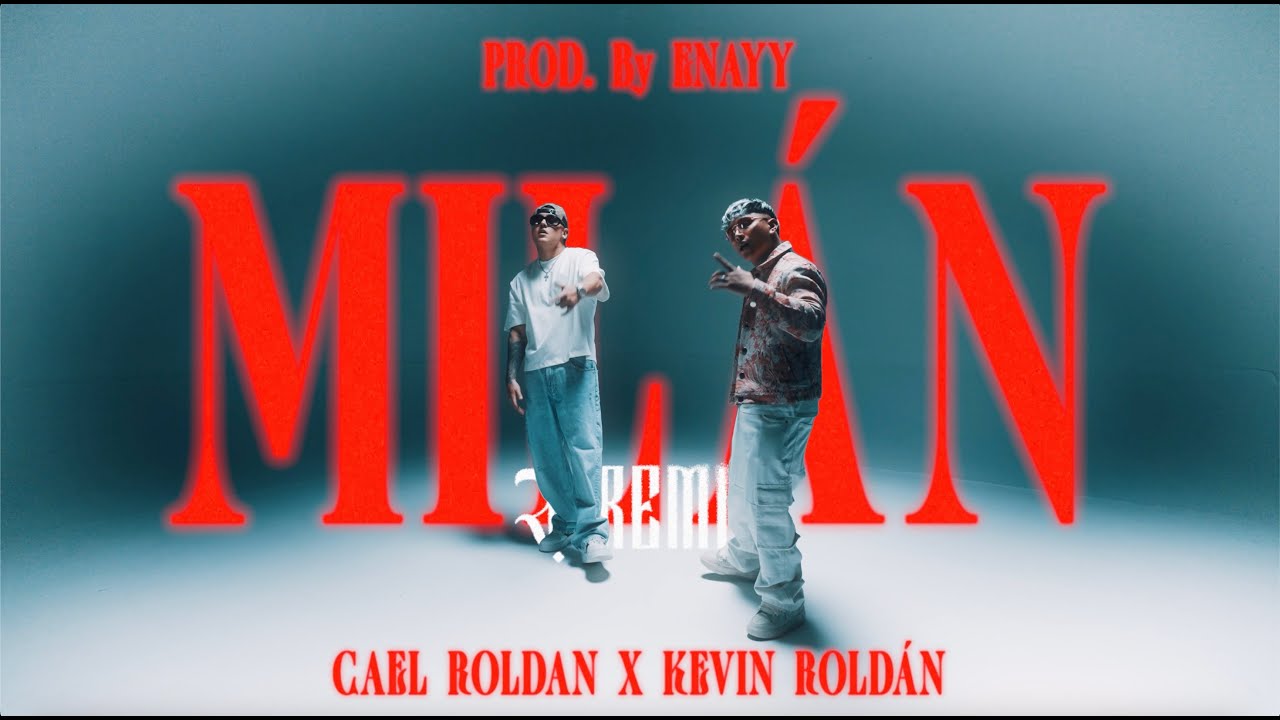 MILÁN REMIX • Cael Roldan, KEVIN ROLDAN (Video Oficial)