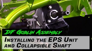 DF Goblin Assembly - Installing the EPS Unit and Collapsible Shaft