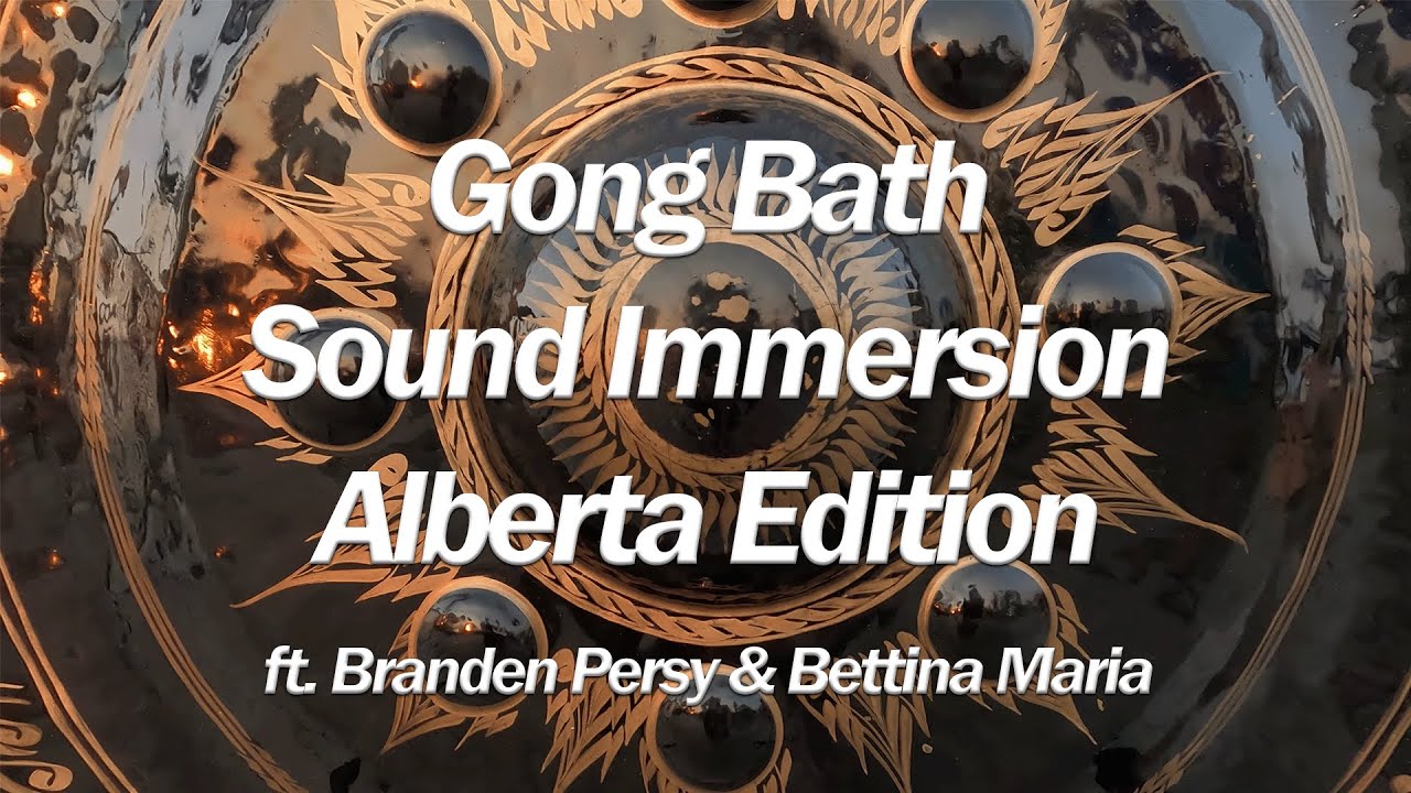 Gong Bath Sound Immersion Alberta Edition YouTube