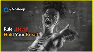 Rule : Never Hold Your Breath. Creepypasta rules