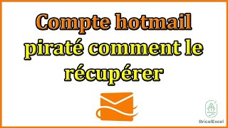 Compte hotmail piraté comment le récupérer