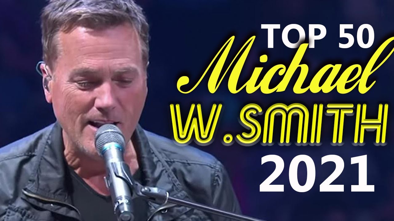 Top 50 Greatest Hits Michael W.smith Worship Songs 2021 With Lyrics ️