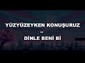 Yüzyüzeyken Konuşuruz Dinle Beni Bi Slowed Reverb