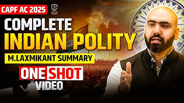 Complete Polity | Laxmikant Summary | UPSC CAPF AC 2025 | CAPF AC PREPARATION 2025 #capf #upsc #bsf
