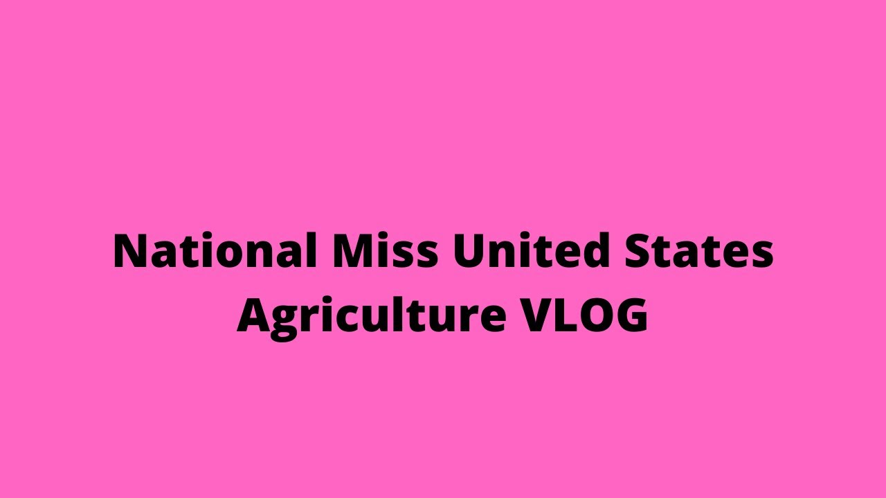 2020 National Miss United States Agriculture Pageant VLOG