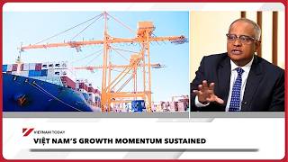 Full Việt Nam’s growth momentum sustained | Vietnam Today Guide