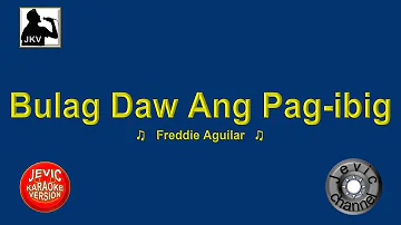 BULAG DAW ANG PAG IBIG - Freddie Aguilar -  (HD)(Karaoke Version by Jevic)