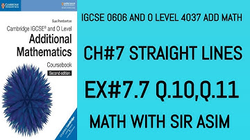 Additional Math IGCSE 0606 and O levels 4037 Ch#7,Ex7.7 Q.10,Q.11 .Lecture #92.