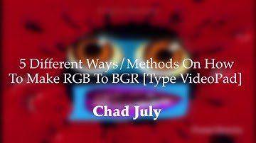 5 Different Ways/Methods On How To Make RGB To BGR [Type VideoPad]