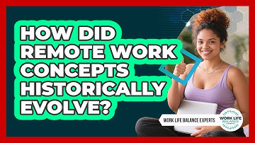 How Did Remote Work Concepts Historically Evolve? - Work Life Balance Experts