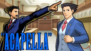 Banana Acapellas: Phoenix Wright: Ace Attorney - Cornered & Keep Pressing On "ACAPELLA"
