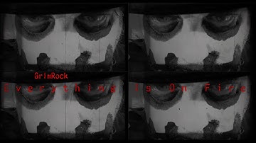 GrimRock - Everything Is On FIre (Official Video)