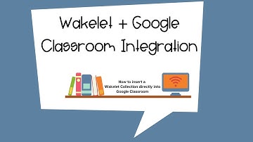 Wakelet + Google Classroom Integration