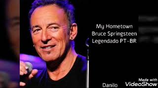 Bruce Springsteen-My Hometown-Legendado PT-BR