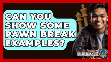 Can You Show Some Pawn Break Examples? - The Board Game Xpert