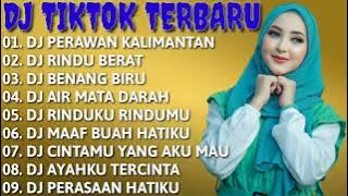 DJ TIKTOK VIRAL 2022 🌹DJ PERAWAN KALIMANTAN || DJ BENANG BIRU VIRAL || DJ RINDU BERAT