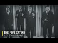 The five satins  in the still of the night 1956 4k