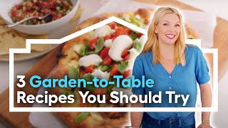 3 Delicious Garden-to-Table Recipes (w/ Amanda Frederickson)