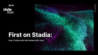 First on Stadia: How two indies built Get Packed with Unity | Unite Now 2020