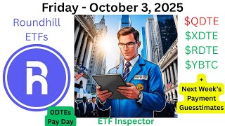 Roundhill Weekly Paying ETFs QDTE, XDTE, RDTE & YBTC Trades, Holdings & Payment Guesstimates 10/3/25
