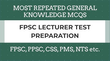 FPSC Lecturer Test Preparation (part 3)| Most Repeated General Knowledge MCQS for FPSC test 2022
