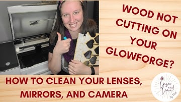 How to Clean your Glowforge Lenses